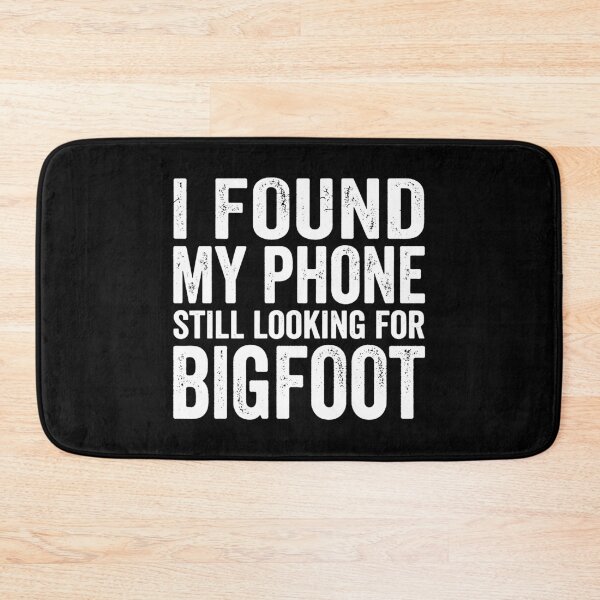 Item preview, I Found My Phone Still Looking For Bigfoot. (White) designed and sold by EunsooLee.