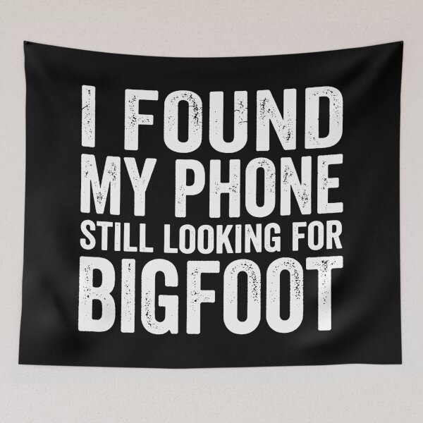 Item preview, I Found My Phone Still Looking For Bigfoot. (White) designed and sold by EunsooLee.