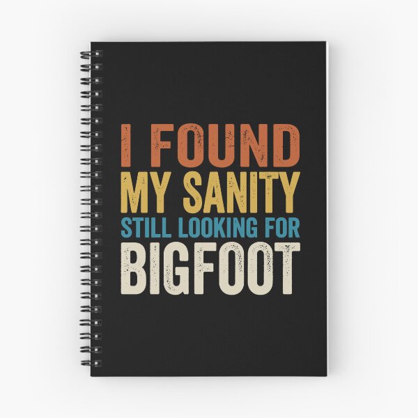 Item preview, I Found My Sanity Still Looking For Bigfoot. designed and sold by EunsooLee.