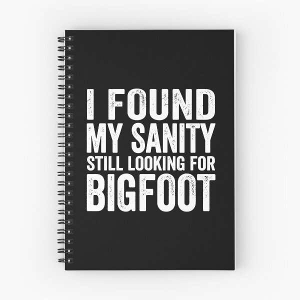 Item preview, I Found My Sanity Still Looking For Bigfoot. (White) designed and sold by EunsooLee.