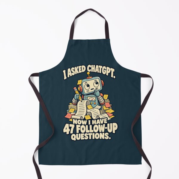Item preview, I Asked ChatGPT – 47 Follow-Up Questions Robot designed and sold by djhypnotixx.