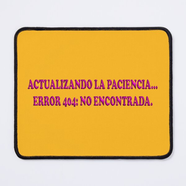 Item preview, Actualizando la paciencia... error 404: no encontrada. - Spanish Adult Mood Quote designed and sold by Yamy Morrell Art and Design.
