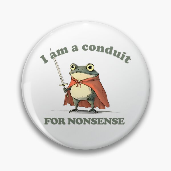 Item preview, I Am A Conduit For Nonsense Funny Frog Knight Fantasy designed and sold by BuncoHearas.