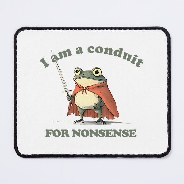 Item preview, I Am A Conduit For Nonsense Funny Frog Knight Fantasy designed and sold by BuncoHearas.