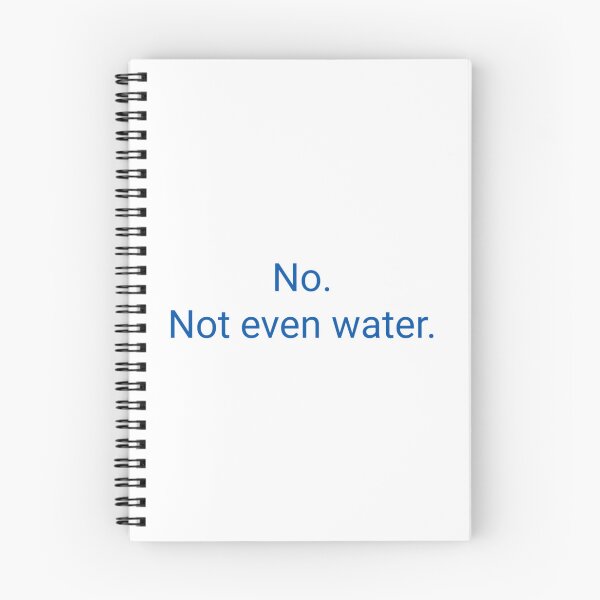 Item preview, No. Not Even Water. designed and sold by deshawn-brunner.