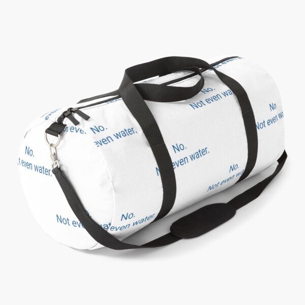 Item preview, No. Not Even Water. designed and sold by deshawn-brunner.