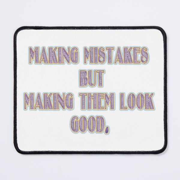 Item preview, Making mistakes but making them look good. designed and sold by Yamy Morrell Art and Design.