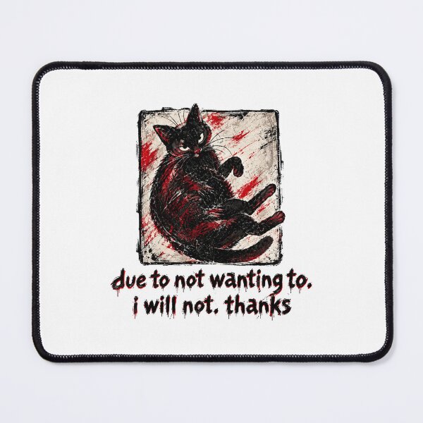 Item preview, Due To Not Wanting To I Will Not Thanks, Funny Cat designed and sold by StarHomes.