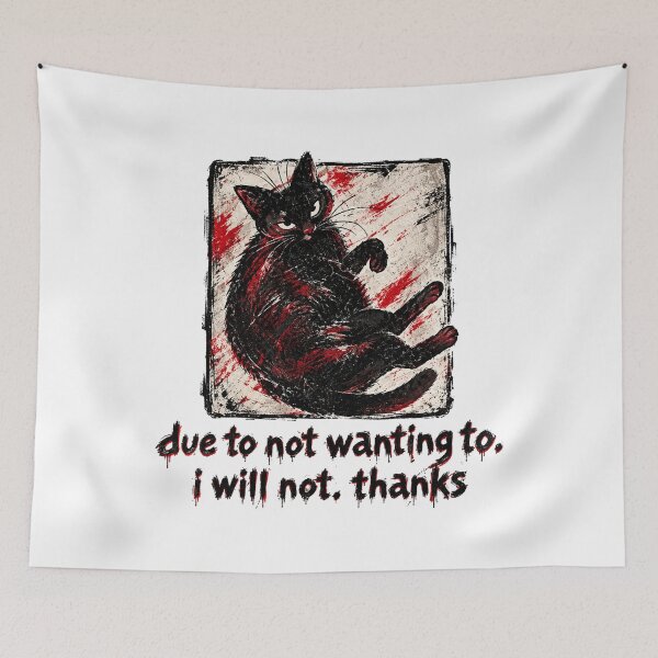 Item preview, Due To Not Wanting To I Will Not Thanks, Funny Cat designed and sold by StarHomes.