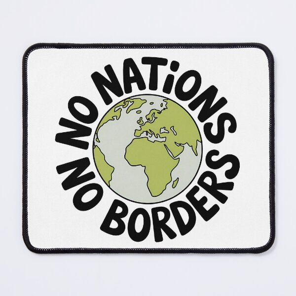 Item preview, No Nations No Borders - Political Statement Design designed and sold by LoFizzy.