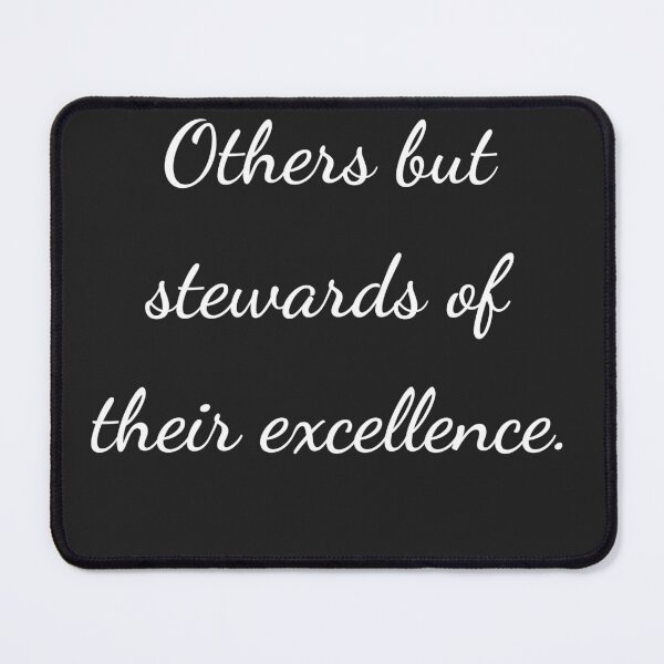 Item preview, “Others but stewards of their excellence.” - handwriting white designed and sold by ariksworld.
