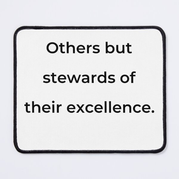 Item preview, “Others but stewards of their excellence.” - print black designed and sold by ariksworld.
