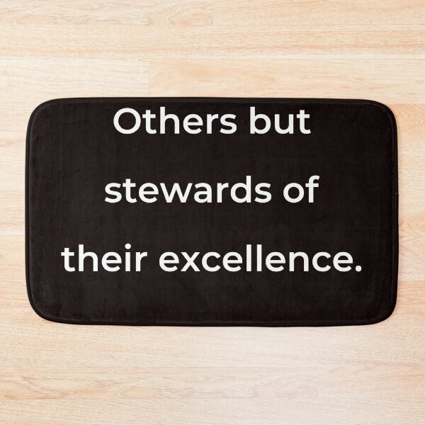Item preview, “Others but stewards of their excellence.” - print white designed and sold by ariksworld.