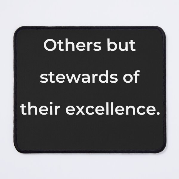 Item preview, “Others but stewards of their excellence.” - print white designed and sold by ariksworld.