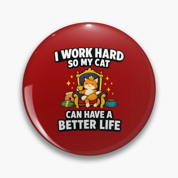 Item preview, I Work Hard So My Cat Can Have A Better Life designed and sold by ErSaSolutions.