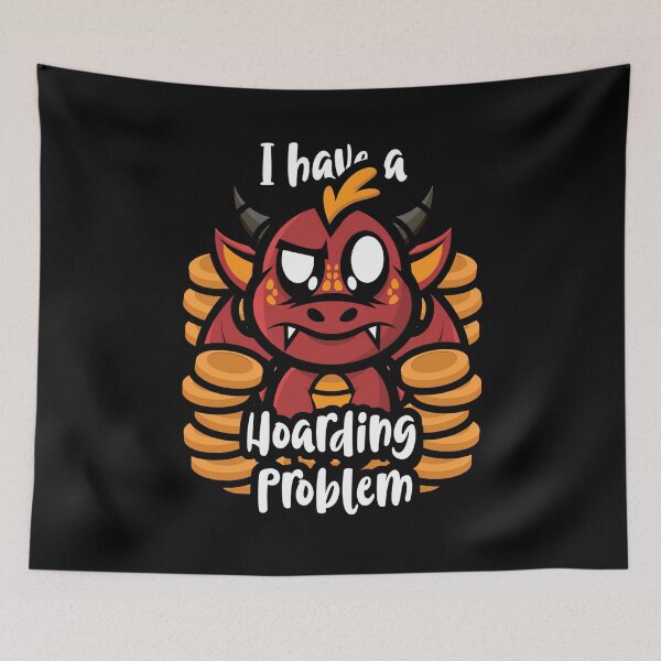 Item preview, I Have A Hoarding Problem Cute Dragon Gold Hoard Design designed and sold by luffyShop1.