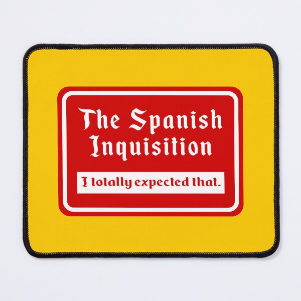Item preview, The Spanish Inquisition, I Totally Expected That designed and sold by Karate Octopus.