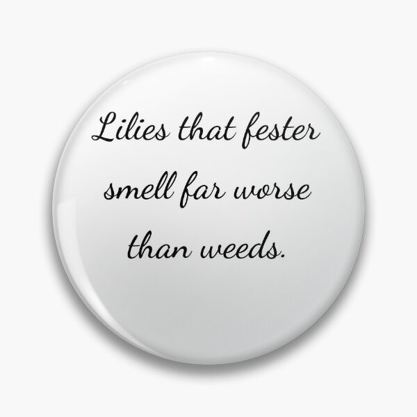 Item preview, “Lilies that fester smell far worse than weeds.” - handwriting black designed and sold by ariksworld.