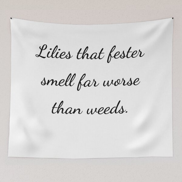 Item preview, “Lilies that fester smell far worse than weeds.” - handwriting black designed and sold by ariksworld.