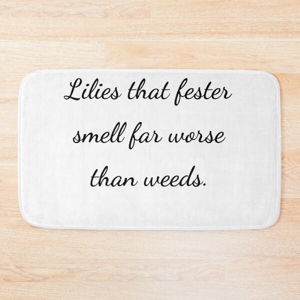 Item preview, “Lilies that fester smell far worse than weeds.” - handwriting black designed and sold by ariksworld.