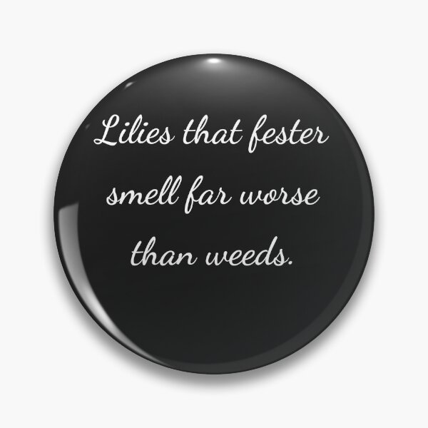 Item preview, “Lilies that fester smell far worse than weeds.” - handwriting white designed and sold by ariksworld.