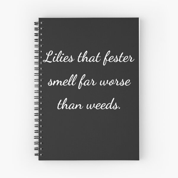 Item preview, “Lilies that fester smell far worse than weeds.” - handwriting white designed and sold by ariksworld.