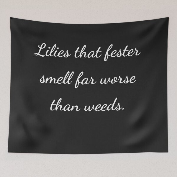 Item preview, “Lilies that fester smell far worse than weeds.” - handwriting white designed and sold by ariksworld.