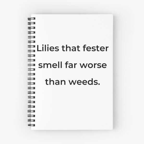Item preview, “Lilies that fester smell far worse than weeds.” - print black designed and sold by ariksworld.