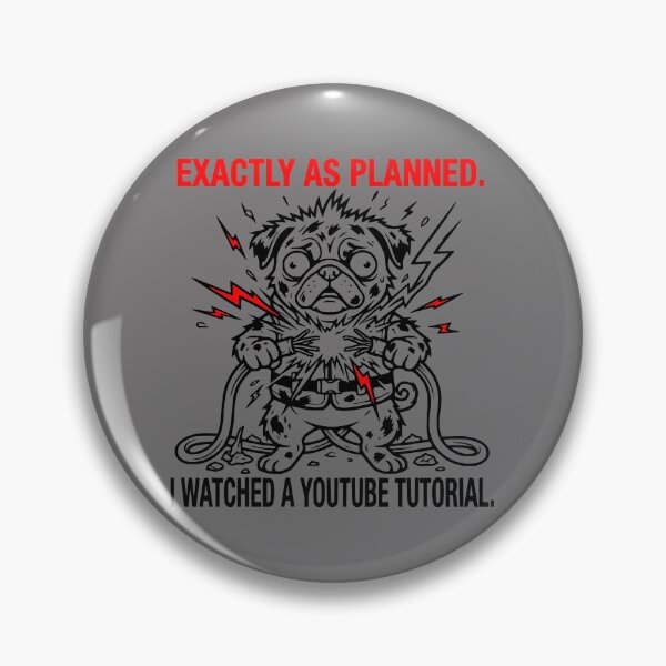 Item preview, Exactly As Planned I Watched A YouTube Tutorial Funny Pug designed and sold by The Bold Line Studio.