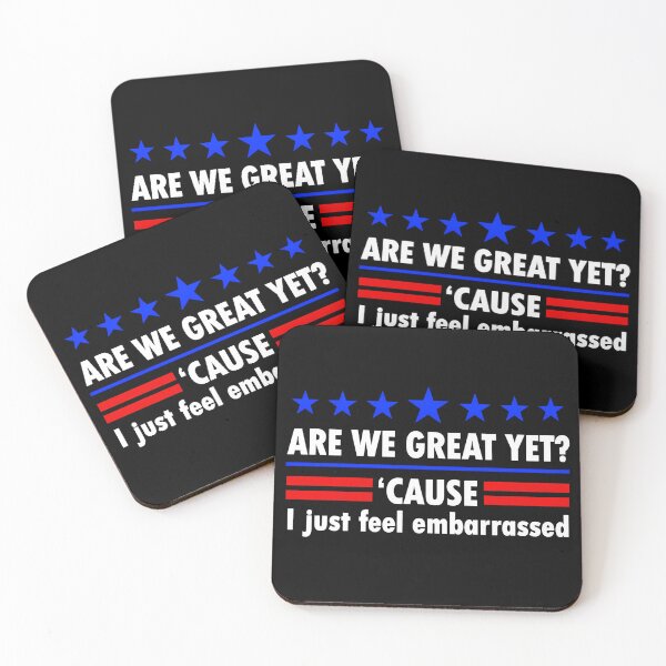 Item preview, Are We Great Yet Cause I Just Feel Embarrassed, Political Protest, Resist, Democrat Activist designed and sold by Ribeiro-Art.
