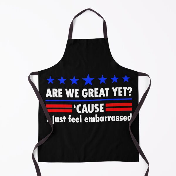 Item preview, Are We Great Yet Cause I Just Feel Embarrassed, Political Protest, Resist, Democrat Activist designed and sold by Ribeiro-Art.