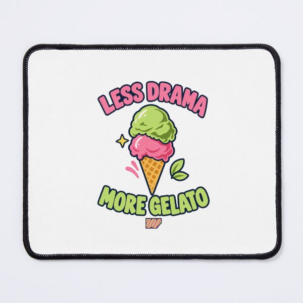 Item preview, Less Drama, More Gelato designed and sold by eWproject.