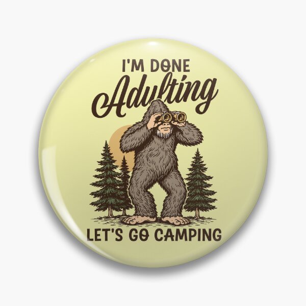 Item preview, Bigfoot I'm done adulting lets go camping designed and sold by Ribeiro-Art.