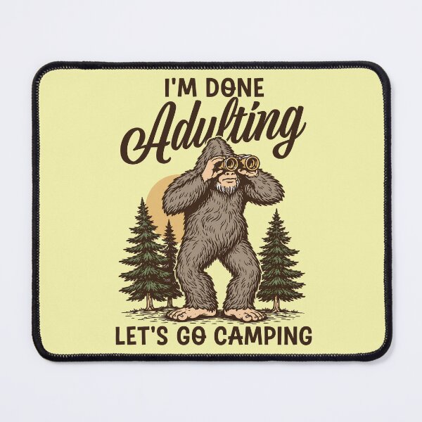 Item preview, Bigfoot I'm done adulting lets go camping designed and sold by Ribeiro-Art.