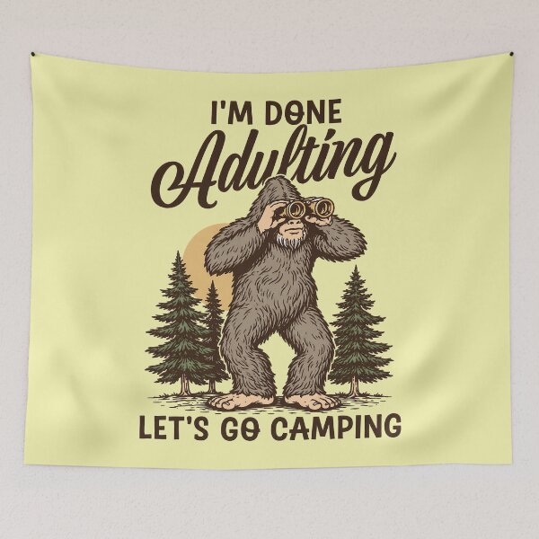 Item preview, Bigfoot I'm done adulting lets go camping designed and sold by Ribeiro-Art.