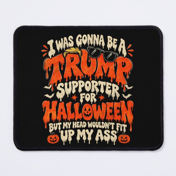 Item preview, I Was Gonna Be A Trump Supporter For Halloween Anti Trump Sarcastic Joke designed and sold by elongatedjazz.