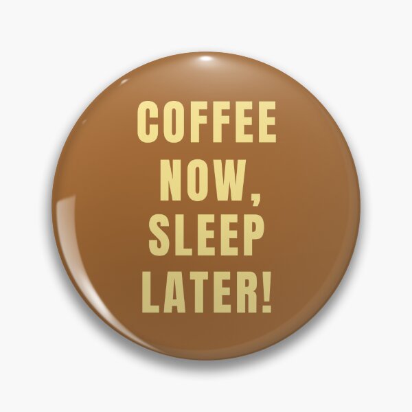 Item preview, Coffee Now, Sleep Later! designed and sold by Lynn Williams.