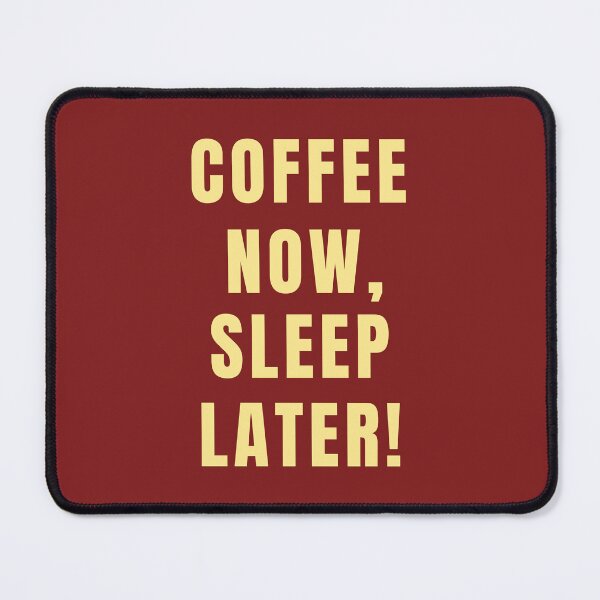 Item preview, Coffee Now, Sleep Later! designed and sold by Lynn Williams.