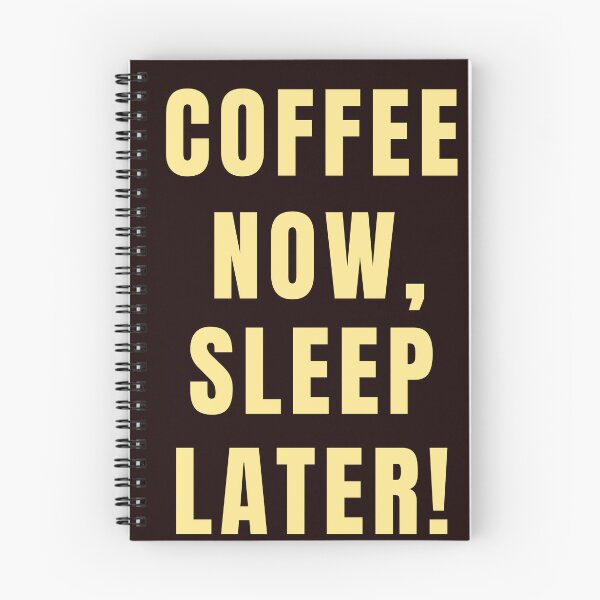 Item preview, Coffee Now, Sleep Later! designed and sold by Lynn Williams.