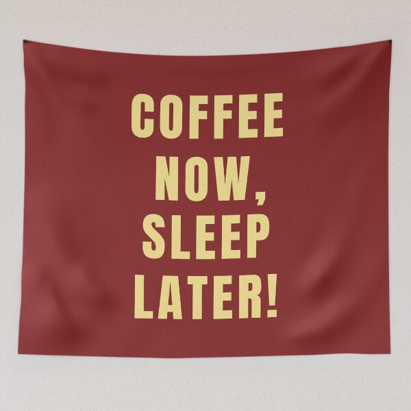 Item preview, Coffee Now, Sleep Later! designed and sold by Lynn Williams.