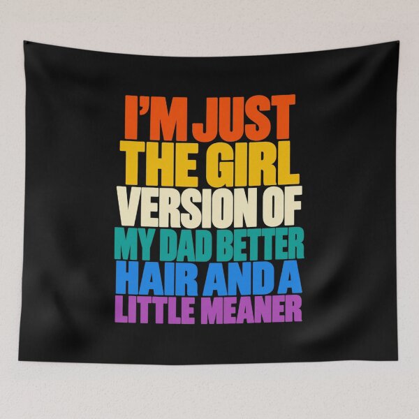 Item preview, I'm Just The Girl Version of My Dad Better Hair and A Little Meaner Funny Father Daughter designed and sold by Trendably.