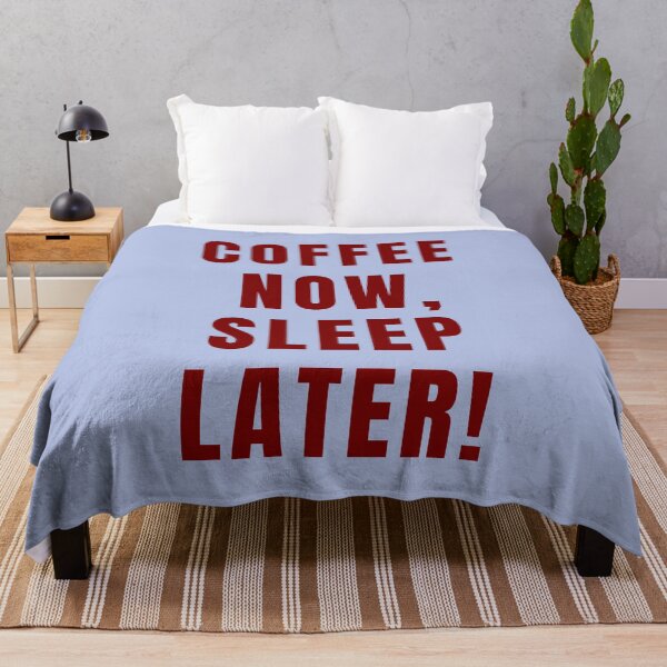 Item preview, Coffee Now, Sleep Later! designed and sold by Lynn Williams.