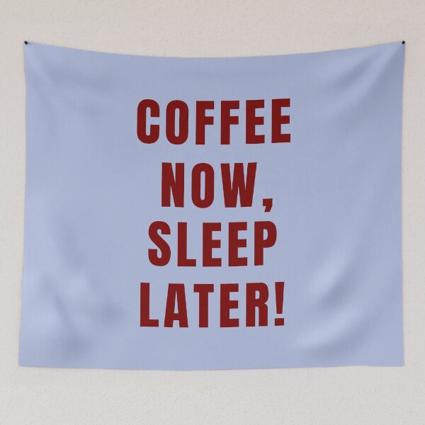 Item preview, Coffee Now, Sleep Later! designed and sold by Lynn Williams.