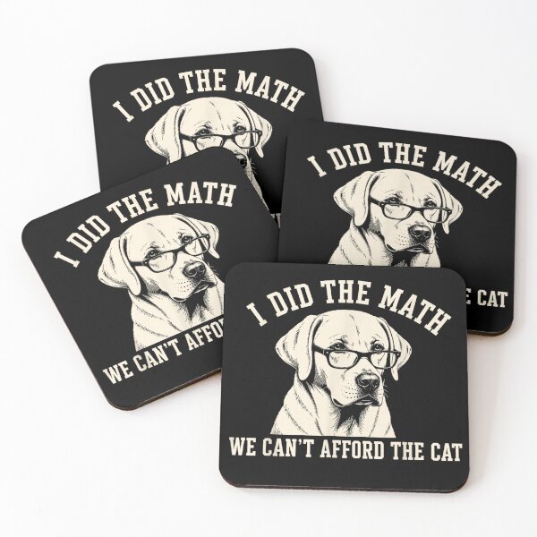 Item preview, Labrador Retriever I Did The Math We Can't Afford The Cat designed and sold by design-sopsunil.