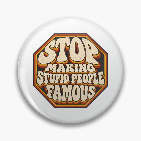 Item preview, ⭐STOP MAKING STUPID PEOPLE FAMOUS⭐ designed and sold by WheelieGdArt.