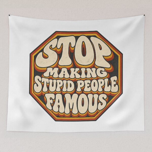 Item preview, ⭐STOP MAKING STUPID PEOPLE FAMOUS⭐ designed and sold by WheelieGdArt.