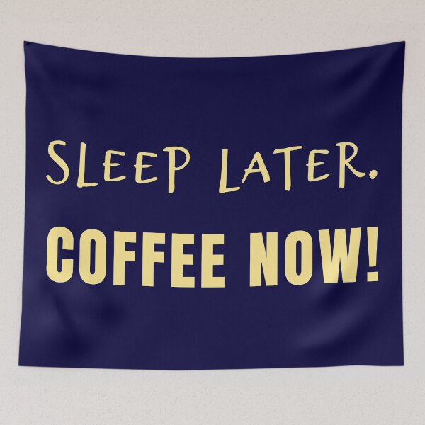 Item preview, Sleep Later. Coffee Now! designed and sold by Lynn Williams.