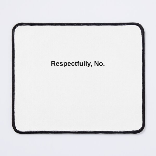 Item preview, Respectfully No Funny Sarcastic Quote designed and sold by Hiross.