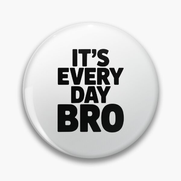 Item preview, It's Every Day Bro designed and sold by Frank Ring.