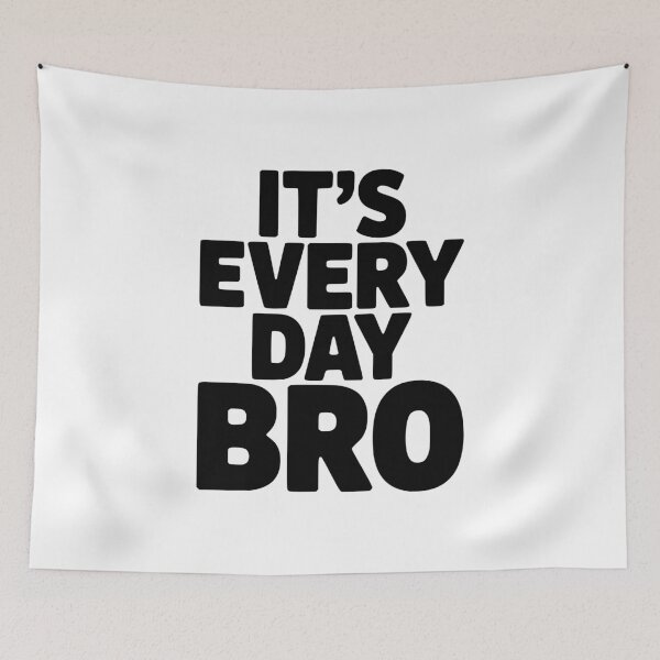 Item preview, It's Every Day Bro designed and sold by Frank Ring.